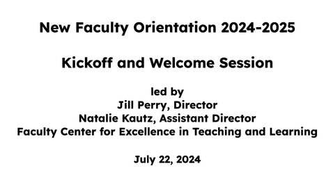 Thumbnail for New Faculty Orientation 2024-2025 Kickoff and Welcome Session 7-22-24