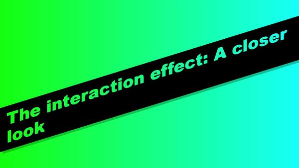 stats ch 10 seg 9. The interaction effect - A closer look (14 min)