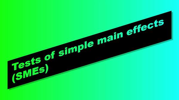 stats ch 10 seg 10. Tests of simple main effects (SMEs) (5 min)