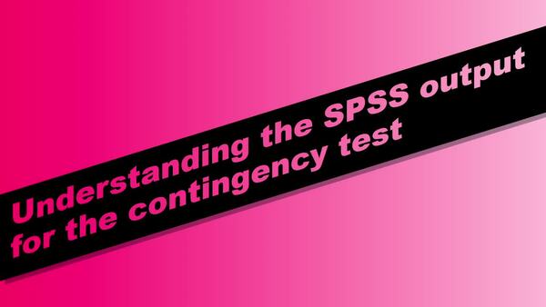 stats ch 11 seg 11. Understanding the SPSS output for the contingency ...