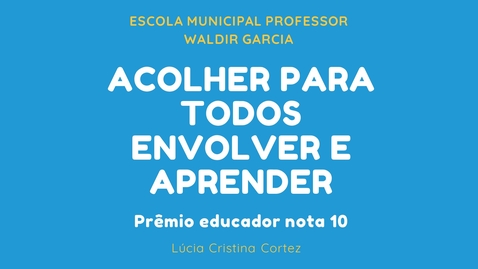 Thumbnail for Acolher para todos Envolver e Aprender - IX Fórum de Educação 2020
