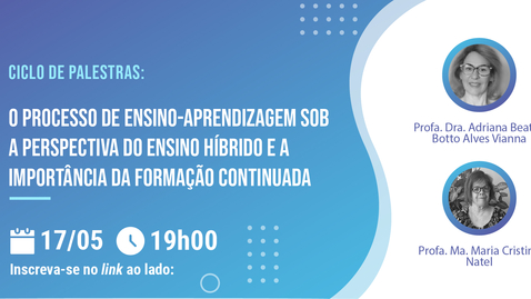 Miniatura para entrada Ciclo de Palestras - O processo ensino aprendizagem sob a perspectiva do Ensino Híbrido e a importância da formação continuada