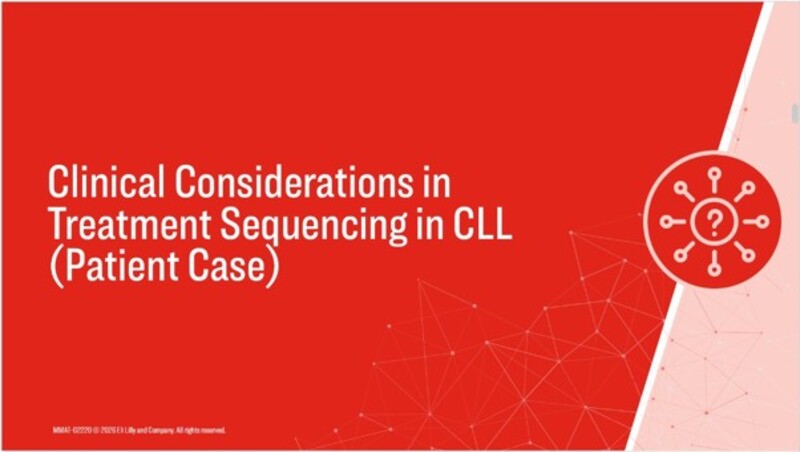 Clinical Considerations in Treatment Sequencing in CLL (Patient Case)