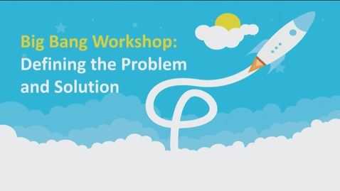 Thumbnail for Big-Bang! 2019-2020 - Defining the Problem and Solution - November 14, 2019