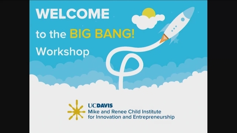 Thumbnail for Big-Bang! 2018-2019 - Making the Leap: Moving from Idea to Business - November 8, 2018