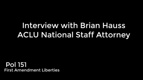 Thumbnail for entry Pol 151 - FQ18 - In-class ACLU Interview on First Amendment law