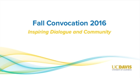 Thumbnail for 2016 UC Davis Convocation - 09-20-2016