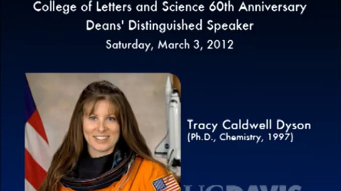 Thumbnail for L&amp;S Dean's Distinguished Speakers 2012-13: Tracy Caldwell Dyson, 3-3-12