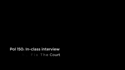 Thumbnail for entry Pol 150 - WQ19 - Fix the Court Interview on Judicial Reform