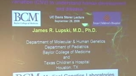 Thumbnail for Storer Lecture - James Lupski 09-29-2008
