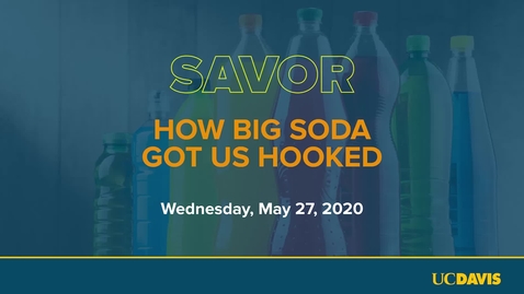 Thumbnail for Richard Bloom &amp; Jennifer Falbe // Savor: How Big Soda Got Us Hooked, May 27, 2020