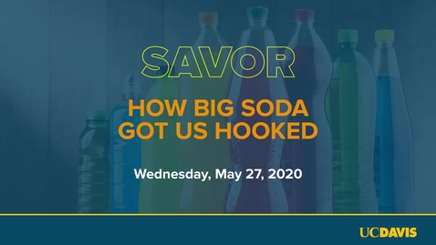 Thumbnail for entry Richard Bloom &amp; Jennifer Falbe // Savor: How Big Soda Got Us Hooked, May 27, 2020