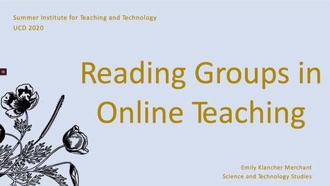 Thumbnail for SITT 2020 Faculty Talk - Reading Groups in Online Teaching