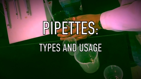 Thumbnail for entry VEN123L Video 1.2 - Pipettes: Types and Usage