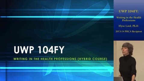 Thumbnail for UWP 104 FY: Writing in the Health Professions | Online and Hybrid Showcase 2014