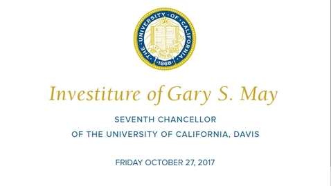 Thumbnail for entry Investiture  of Chancellor Gary S. May 10-27-2017