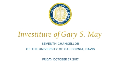 Thumbnail for Investiture  of Chancellor Gary S. May 10-27-2017
