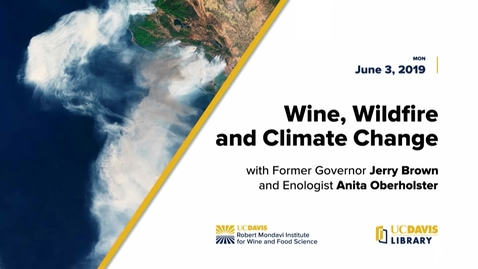Thumbnail for entry Jerry Brown &amp; Anita Oberholster // Savor: Wine, Wildfire &amp; Climate Change, June 3, 2019