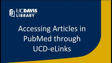 Thumbnail for entry Accessing Articles in PubMed using UCD-eLinks