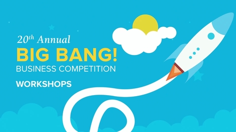 Thumbnail for 20th Annual Big Bang Business Competition Launch - October 22, 2019