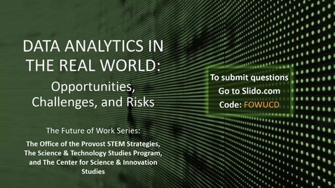 Thumbnail for Data Analytics in the Real World: Opportunities, Challenges, and Risks - Future of Work Series -  April 24, 2019