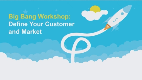 Thumbnail for Big Bang 2019-2020 - Define Your Customer and Market - February 6, 2020