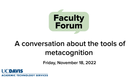 Thumbnail for Faculty Forum - November 18, 2022 - A conversation about the tools of metacognition
