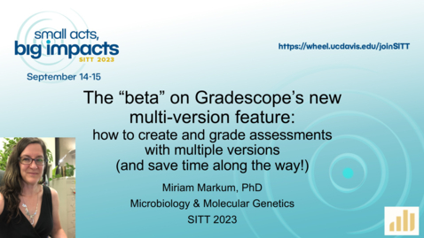 Thumbnail for entry SITT 2023 - The “beta” on Gradescope’s new multi-version feature: how to create and grade assessments with multiple versions (and save time along the way!) by Miriam Markum