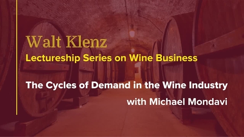 Thumbnail for Michael Mondavi: The Cycles of Demand in the Wine Industry