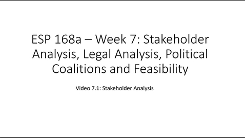 Thumbnail for entry ESP 168a: Video 7.1 - Stakeholders, Legal and Political Issues