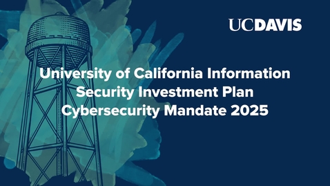 Thumbnail for University of California Information Security Investment Plan Cybersecurity Mandate 2025