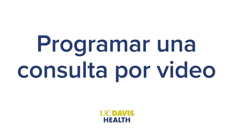 Thumbnail for Scheduling a Video Visit — Spanish