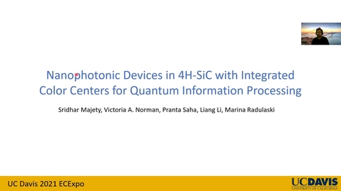 Thumbnail for entry Nanophotonic Devices in 4H-SiC with Integrated Color Centers for Quantum Information Processing - Sridhar Majety
