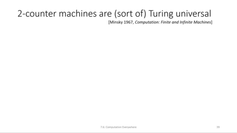 Thumbnail for ECS 220 7a:7.6-3 Turing universality of 2-counter machines