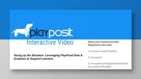 Thumbnail for entry Sizing up the Situation: Leveraging PlayPosit Data &amp; Analytics to Support Learners (for the Ed Tech Spotlight Series)