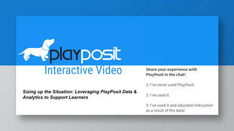 Thumbnail for Sizing up the Situation: Leveraging PlayPosit Data &amp; Analytics to Support Learners (for the Ed Tech Spotlight Series)