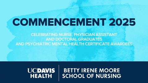 Thumbnail for  2025 Betty Irene Moore School of Nursing at UC Davis Commencement