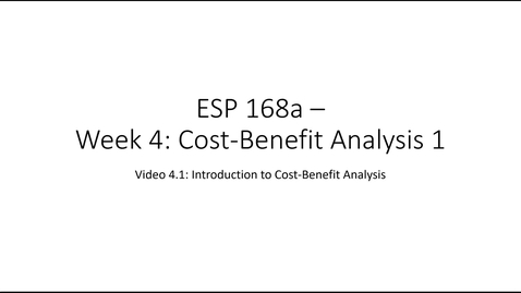 Thumbnail for entry ESP 168a: Video 4.1 - Cost Benefit Analysis 1