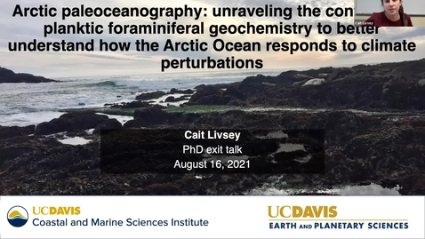 Thumbnail for BML - Exit Seminar: Cait Livsey: &quot;Arctic paleoceanography: Unraveling the controls on planktic foraminiferal geochemistry to better understand how the Arctic Ocean responds to climate perturbations&quot;
