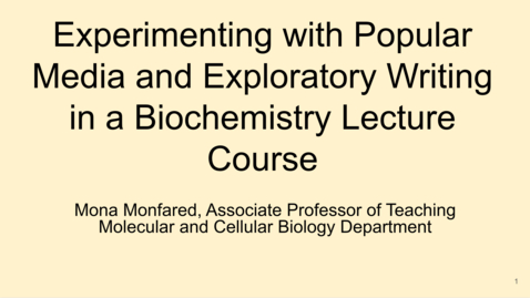 Thumbnail for SITT 2025: Experimenting with Different Forms of Popular Media as Sources for an Exploratory Writing Assignment in a High Enrollment Biochemistry Lecture Course by Mona Monfared