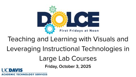 Thumbnail for DOLCE - October 3, 2025 - Teaching and Learning with Visuals and Leveraging Instructional Technologies in Large Lab Courses