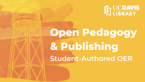 Thumbnail for Open Pedagogy &amp; Publishing: Student Authored OER - SITT 2022