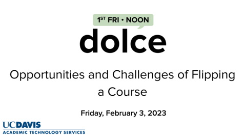 Thumbnail for entry DOLCE - February 3, 2023 - Opportunities and Challenges of Flipping a Course