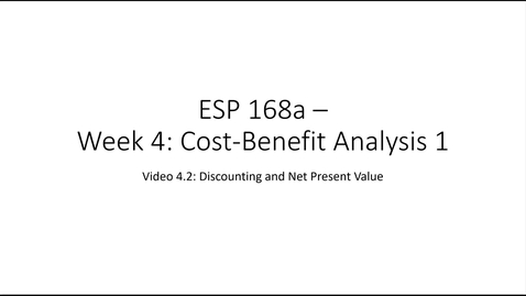 Thumbnail for entry ESP 168a: Video 4.2 - Cost Benefit Analysis 1