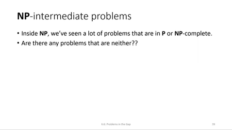 Thumbnail for entry ECS 220 5b:6.6-1 Ladner's theorem, existence of NP-intermediate problems