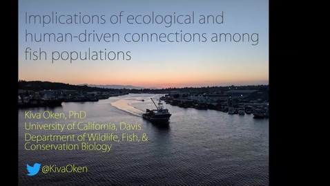 Thumbnail for entry BML - Dr. Kiva Oken: Implications of ecological and human-driven connections among fish populations in the California Current and across the Northern Hemisphere