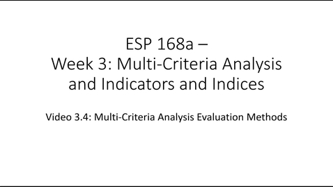 Thumbnail for entry ESP168a - Video 3.4: Multi Criteria Analysis and Indicators and Indices