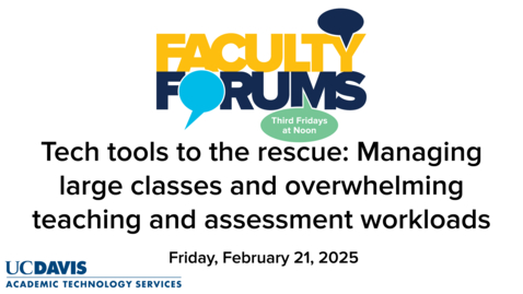 Thumbnail for Faculty Forum - February 21, 2025 - Tech tools to the rescue: Managing large classes and overwhelming teaching and assessment workloads