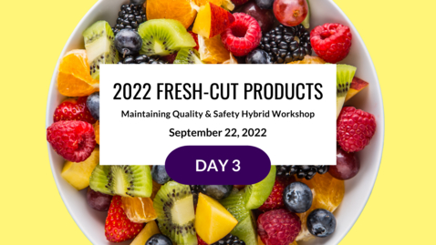 Thumbnail for entry 2022 Fresh-cut Products - September 22 - Day 3
