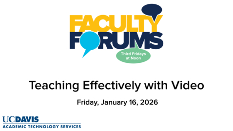 Thumbnail for Faculty Forum - January 16, 2026 - Teaching Effectively with Video